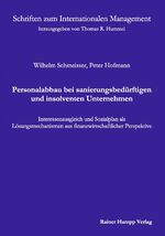 Personalabbau bei sanierungsbedürftigen und insolventen Unternehmen - Interessenausgleich und Sozialplan als Lösungsmechanismen aus finanzwirtschaftlicher Perspektive