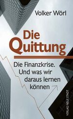 ISBN 9783879967773: Die Quittung: Die Finanzkrise. Und was wir daraus lernen können (Gesellschaft)