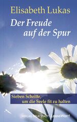 ISBN 9783879967971: Der Freude auf der Spur – Sieben Schritte, um die Seele fit zu halten