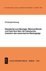 ISBN 9783879972517: Geschichte und Ideologie - Mehmed Murad und Celal Nuri über die historischen Ursachen des osmanischen Niedergangs