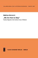 ISBN 9783879973569: We Are Here to Stay«: Pashtun Migrants in the Northern Areas of Pakistan (Islamkundliche Untersuchungen, 285, Band 285) Pashtun Migrants in the Northern Areas of Pakistan