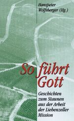 ISBN 9783880026803: So führt Gott: Geschichten zum Staunen aus der Arbeit der Liebenzeller Mission