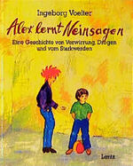 ISBN 9783880102422: Alex lernt Neinsagen. Eine Geschichte von Verwirrung, Drogen und vom Starkwerden.