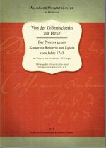 ISBN 9783880190306: Von der Giftmischerin zur Hexe - Der Prozess gegen Katharina Reitterin aus Eglofs