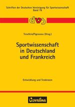 Sportwissenschaft in Deutschland und Frankreich - Entwicklung und Tendenzen