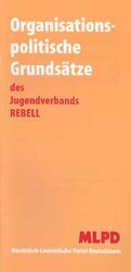 Organisationspolitische Grundsätze des Jugendverbands Rebell - Statut für den Jugendverband Rebell. Richtlinien der MLPD für die Tätigkeit ihrer Kontrollkommissionen und zur Durchführung von Verfahren