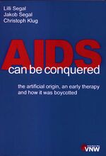 AIDS can be conquered - the artificial origin, an early therapy and how it is boycotted