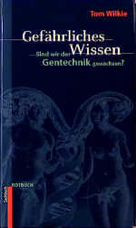 ISBN 9783880224674: Gefährliches Wissen. Sind wir der Gentechnik gewachsen?