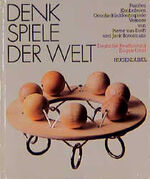 Denkspiele der Welt - Puzzles, Knobeleien, Geschicklichkeitsspiele, Vexiere