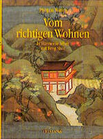 Vom richtigen Wohnen – In Harmonie leben mit Feng Shui