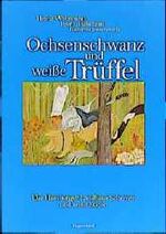 ISBN 9783880348745: Ochsenschwanz und weiße Trüffel Wehmann, Heinz; Hubschmid, Peter C. und Jonaowitsch, Katharina