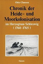 ISBN 9783880421295: Chronik der Heide- und Moorkolonisation im Herzogtum Schleswig (1760-1765)