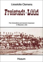 ISBN 9783880421615: Freistadt-Lüüd : Fiev Generatione pommersche Inwannerer in Wisc., USA