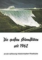 ISBN 9783880421837: Die grossen Sturmfluten seit 1962 an der schleswig-holsteinischen Westküste