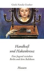 ISBN 9783880423886: Handkuss und Hakenkreuz - eine Jugend zwischen Berlin und dem Baltikum