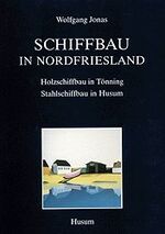 ISBN 9783880425224: Schiffbau in Nordfriesland. Holzschiffbau in Tönning. Stahlschiffbau in Husum. Aus Schriftenreihe des Nordfriesischen Schiffahrtsmuseums Husum Band 1