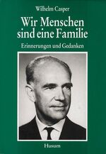 Wir Menschen sind eine Familie - Erinnerungen und Gedanken