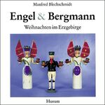 Engel & Bergmann - Weihnachten im Erzgebirge