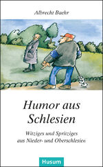 Humor aus Schlesien - Witziges und Spritziges aus Nieder- und Oberschlesien