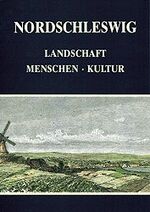 Nordschleswig – Landschaft - Menschen - Kultur