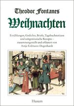 ISBN 9783880427891: Theodor Fontanes Weihnachten - Erzählungen, Gedichte, Briefe, Tagebuchnotizen und zeitgenössische Rezepte.