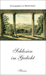 Schlesien im Gedicht - Vom Barock zur Neuzeit - 123 Gedichte aus 400 Jahren