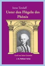 ISBN 9783880692893: Unter den Flügeln des Phönix - Der Graf von Saint-Germain. Aussagen - Meinungen - Überlieferungen