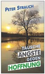 ISBN 9783880870079: Tausche Ängste gegen Hoffnung