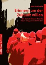 Erinnern um der Zukunft willen - Wie die katholischen Bischöfe Hitlers Krieg unterstützt haben