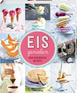 Eis genießen – Verführerische Rezepte