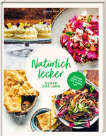 Natürlich lecker durch das Jahr – Vegane Gerichte für jeden Tag