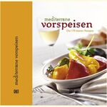 Mediterrane Vorspeisen – Die 170 besten Rezepte