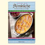 ISBN 9783881178327: Almküche - Herzhaftes & Süßes aus den Alpen