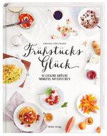 ISBN 9783881179713: Frühstücksglück : 45 leckere Gründe morgens aufzustehen
