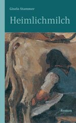 Gisela Stammer: Heimlichmilch