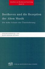 ISBN 9783881880725: Beethoven und die Rezeption der Alten Musik. Die hohe Schule der Überlieferung - Internationales Beethoven-Symposion Bonn, 12./13. Oktober 2000, Kongressbericht