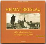 ISBN 9783881893541: Heimat Breslau - Alte Ansichten einer unvergessenen Stadt