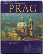 ISBN 9783881893916: Prag. Sonderausgabe. Die goldene Stadt in Geschichte und Gegenwart