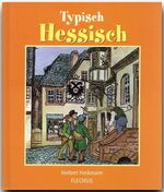 ISBN 9783881894005: Typisch Hessisch / Flechsig, Typisch .. / Herbert Heckmann (u. a.) / Buch / Flechsig Typisch / Gebunden / Deutsch / 2001 / Flechsig / EAN 9783881894005