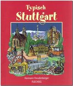 Hermann Freudenberger: Typisch Stuttgart Hermann Freudenberger: Typisch Stuttgart