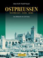 Ostpreussen - ein Bildwerk mit 220 Fotos