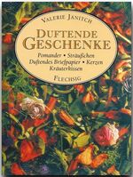 ISBN 9783881895712: Duftende Geschenke – Pomander, Sträusschen, Duftendes Briefpapier, Kerzen, Kräuterkissen