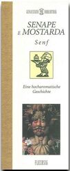 ISBN 9783881896160: Senape e Mostarda - Senf – Eine hocharomatische Geschichte; Illustriert