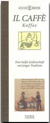 ISBN 9783881896221: Il Caffè - Kaffee - Eine heisse Leidenschaft mit langer Tradition