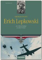 ISBN 9783881897846: Oberleutnant Erich Lepkowski: niemals aufgeben : Als Fallschirmjäger an allen Fronten [Gebundene Ausgabe] Ritterkreuzträger Franz Kurowski (Autor)