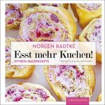 ISBN 9783881909884: Esst mehr Kuchen! - Fitness-Backrezepte