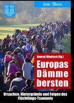 ISBN 9783882023695: Europas Dämme bersten - Ursachen, Hintergründe und Folgen des Flüchtlings-Tsunamis