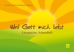 ISBN 9783882073256: Weil Gott mich liebt, Liturgisches Arbeitsheft mit Audio-CD