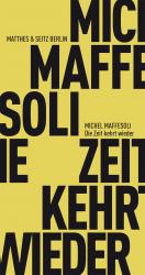 Michel Maffesoli: Die Zeit kehrt wieder Michel Maffesoli: Die Zeit kehrt wieder