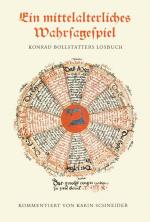 Ein mittelalterliches Wahrsagespiel - Konrad Bollstatters Losbuch in CGM 312 d. Bayer. Staatsbibliothek